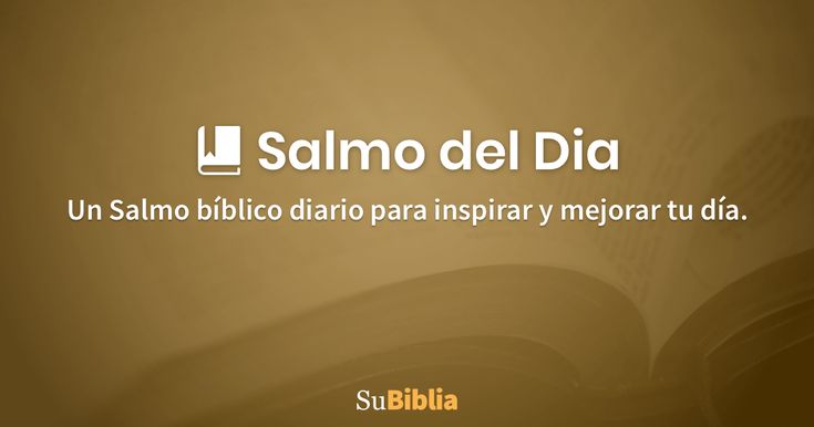 un salmo biblico diario para inspirar y mejorar tu dia